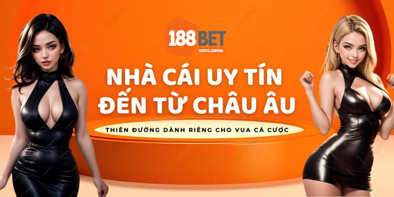 188bet - nhà cái uy tín đến từ châu Âu