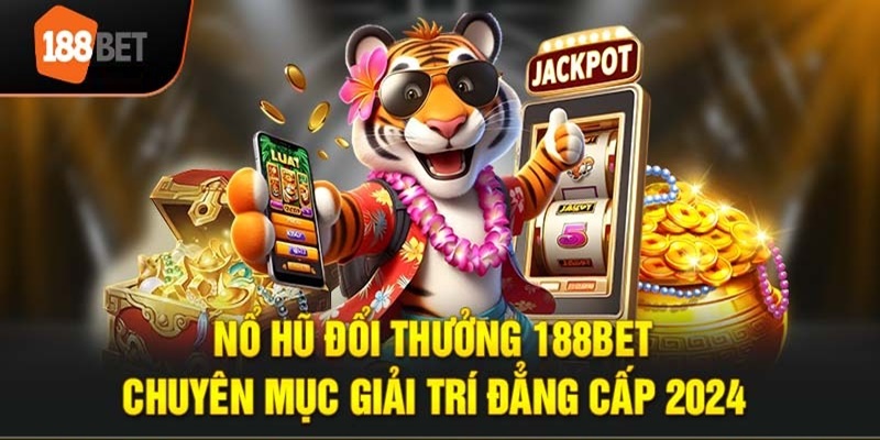 Cổng game nổ hũ đổi thưởng 188BET đẳng cấp nhất thời đại.