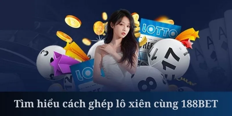 ghép lô xiên 188bet