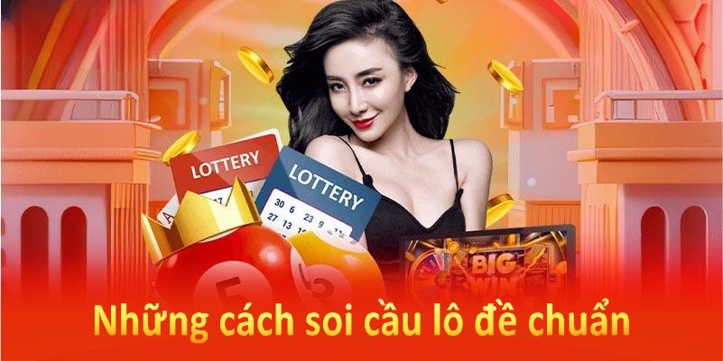 Những cách soi cầu lô đề chuẩn giúp bạn tăng tỷ lệ chiến thắng