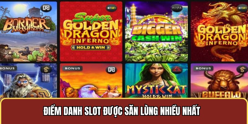 Điểm danh slot nổ hũ được săn lùng nhiều nhất