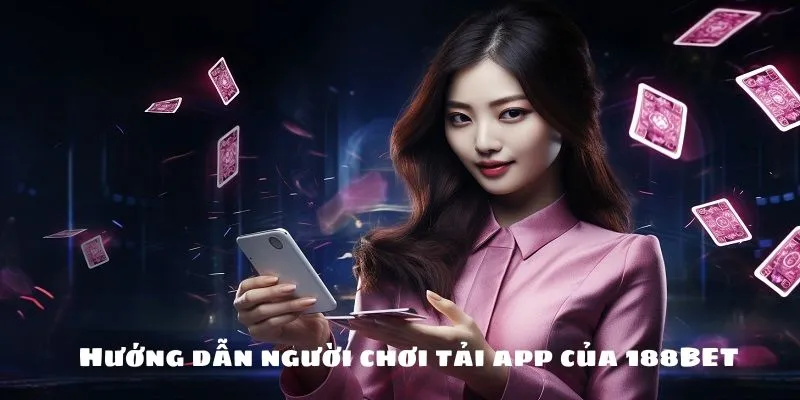 Hướng dẫn người chơi tải app của 188BET